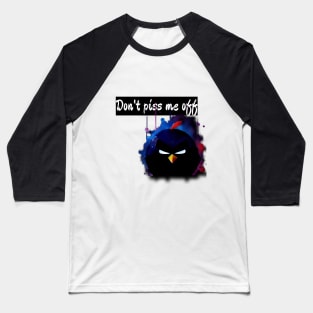 don't piss me off Baseball T-Shirt